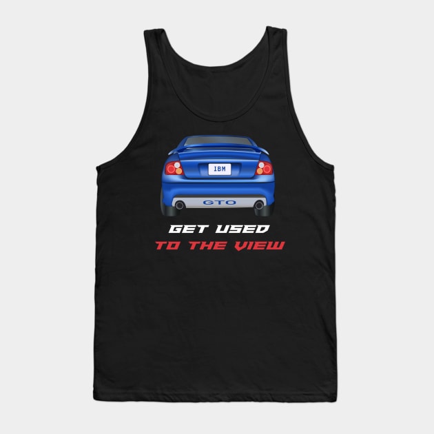 GTO - Get Used To The View Tank Top by MarkQuitterRacing